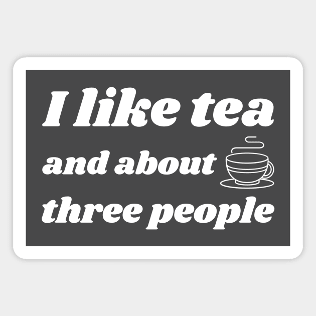 I like tea and three people Magnet by Octeapus